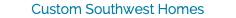Custom Southwest Homes