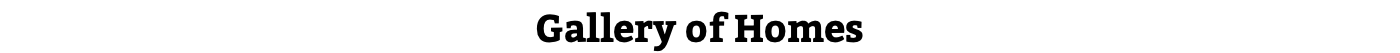 Gallery of Homes